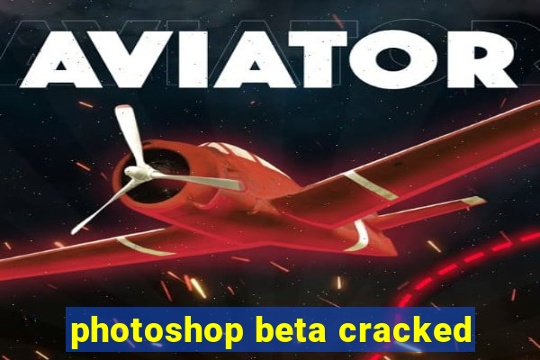 photoshop beta cracked